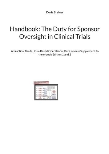 Handbook: The Duty for Sponsor Oversight in Clinical Trials: A Practical Guide: Risk-Based Operational Data Review Supplement to the e-book Edition 1 and 2