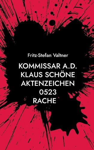 Kommissar a.D. Klaus Schöne: Aktenzeichen 0523 Rache