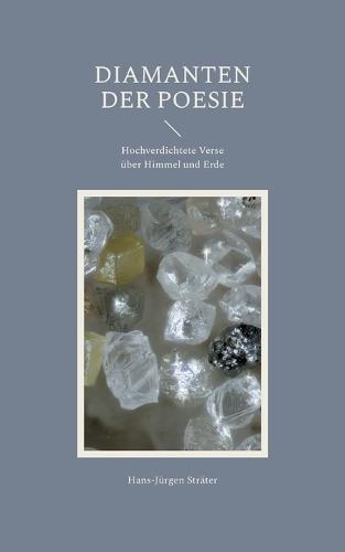Diamanten der Poesie: Hochverdichtete Verse über Himmel und Erde