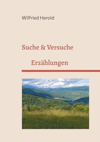 Suche&Versuche: Erzählungen