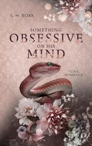 Something Obsessive On His Mind: Toxic Romance