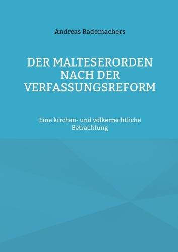 Der Malteserorden nach der Verfassungsreform: Eine kirchen- und völkerrechtliche Betrachtung