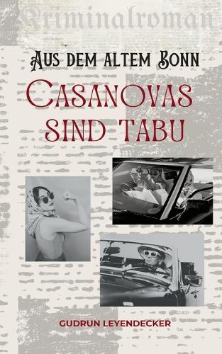 Casanovas sind tabu: Kriminalroman aus dem alten Bonn