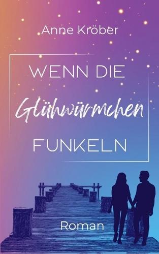 Wenn die Glühwürmchen funkeln