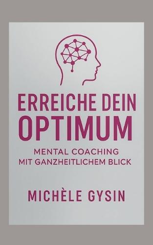 Erreiche dein Optimum: Mental Coaching mit ganzheitlichem Blick
