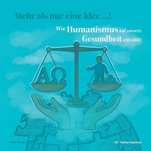Wie Humanismus auf unsere Gesundheit einzahlt!: Interview mit Dr. Tobias Gantner
