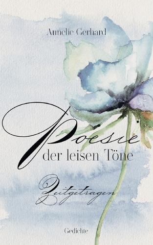 Poesie der leisen Töne: Zeitgetragen