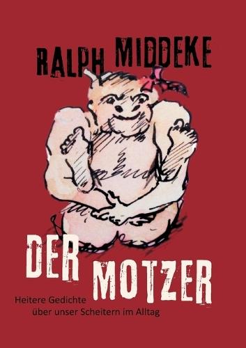 Der Motzer: Heitere Gedichte über unser Scheitern im Alltag