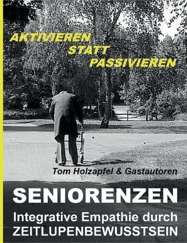 Seniorenzen: Integrative Empathie durch ZEITLUPENBEWUSSTSEIN: AKTIVIEREN STATT PASSIVIEREN!