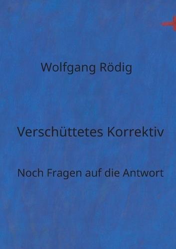 Verschüttetes Korrektiv: Noch Fragen auf die Antwort