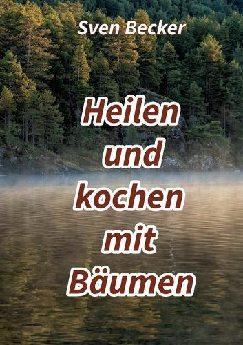 Heilen und kochen mit Bäumen