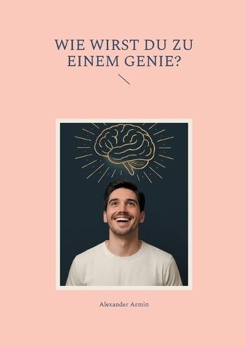 Wie wirst du zu einem Genie?