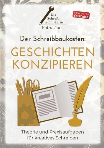 Der Schreibbaukasten: Geschichten konzipieren: Theorie und Praxisaufgaben für kreatives Schreiben