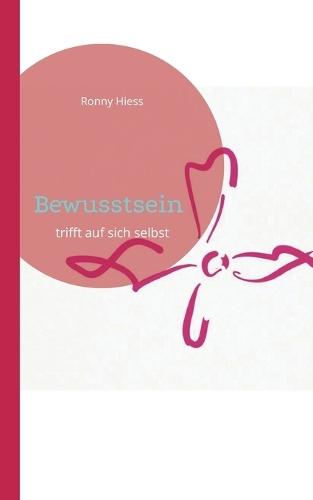 Bewusstsein: Bewusstsein trifft auf sich selbst