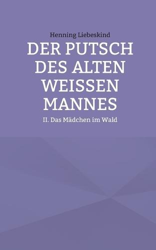 Der Putsch des alten weißen Mannes: Das Mädchen im Wald
