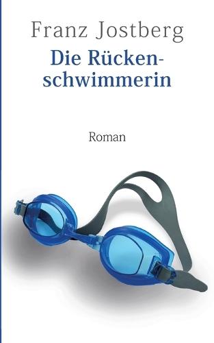 Die Rückenschwimmerin: Roman