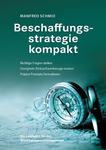 Beschaffungsstrategie kompakt: Ein Leitfaden für das Warengruppenmanagement