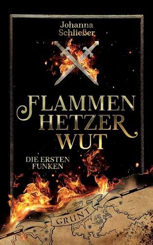 Flammenhetzerwut - Die ersten Funken: Teil 1