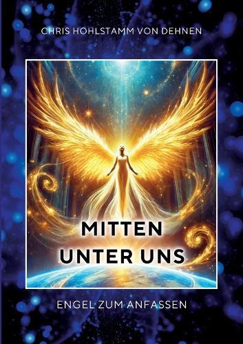 Mitten unter uns: Engel zum Anfassen