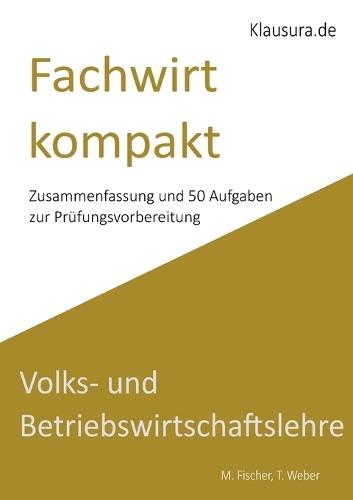 Fachwirt kompakt VWL/BWL: Geprüfte Fachwirte IHK