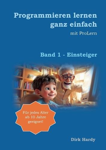 Programmieren lernen ganz einfach: Band 1 - Einsteiger