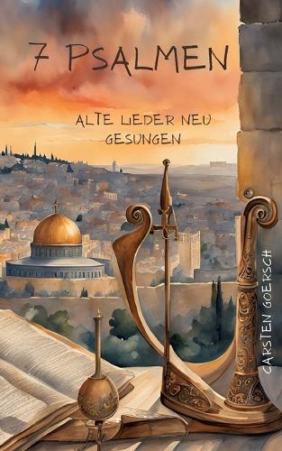 7 Psalmen: Alte Lieder neu gesungen