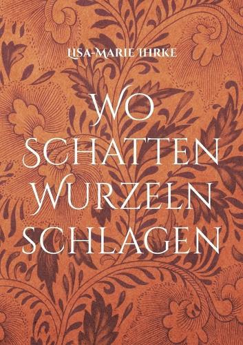 Wo Schatten Wurzeln schlagen: Poetry