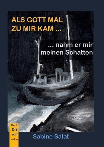 Als Gott mal zu mir kam ... (5): ... nahm er mir meinen Schatten