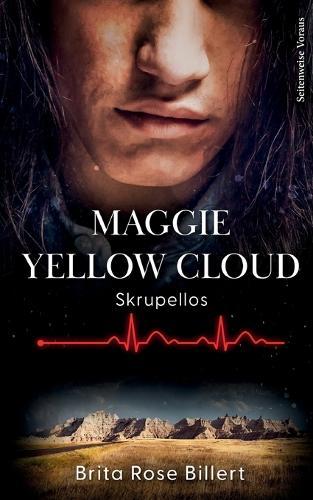 Maggie Yellow Cloud: Skrupellos