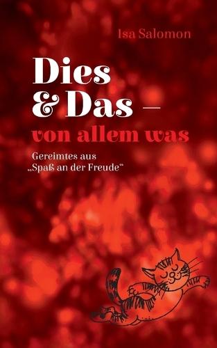 Dies & Das - von allem was: Gereimtes aus ""Spaß an der Freude""