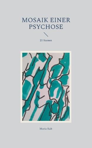 Mosaik einer Psychose: 21 Szenen