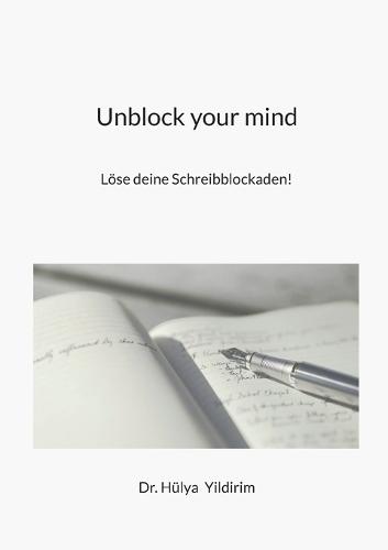 Unblock your mind: Löse deine Schreibblockaden!