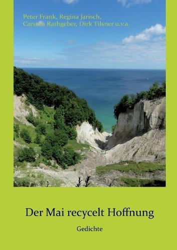 Der Mai recycelt Hoffnung: Gedichte