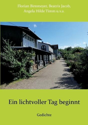 Ein lichtvoller Tag beginnt: Gedichte