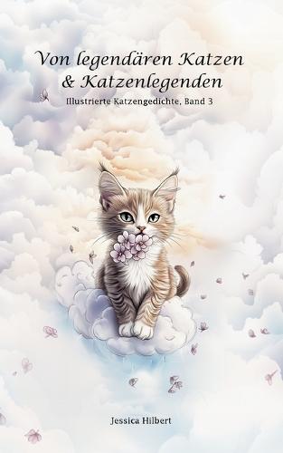 Von legendären Katzen & Katzenlegenden: Illustrierte Katzengedichte