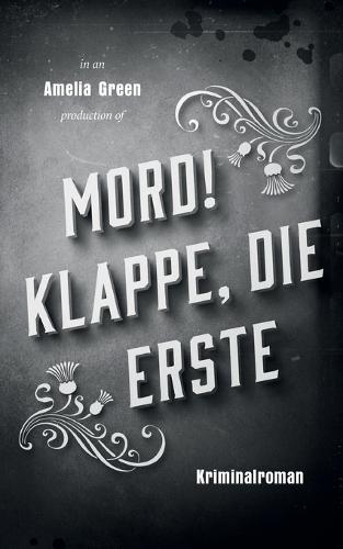 Mord! Klappe, die erste: Ein Krimi in bester Whodunit-Tradition
