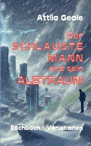 Der schlauste Mann und sein Albtraum: Eschbach-Variationen