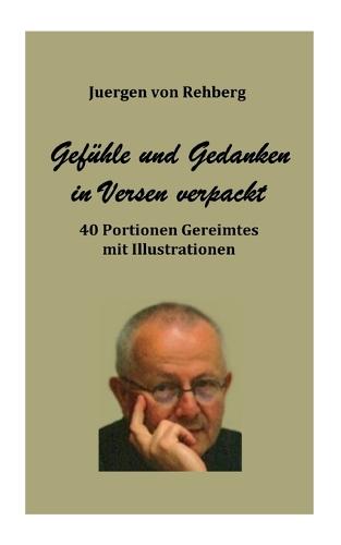 Gedanken und Gefühle in Versen verpackt: 40 Portionen Gereimtes mit Illustrationen