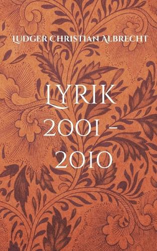 Lyrik 2001 - 2010: Freie Dichtung & Gefangene Worte - Episode 3