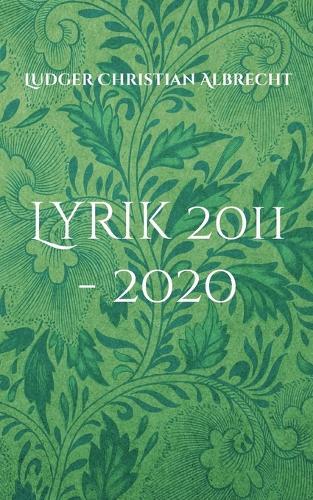 Lyrik 2011 - 2020: Freie Dichtung & Gefangene Worte - Episode 4