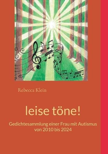 leise töne!: Gedichtesammlung einer Frau mit Autismus von 2010 bis 2024
