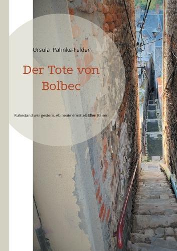 Der Tote von Bolbec: Ruhestand war gestern. Ab heute ermittelt Ellen Kaiser.