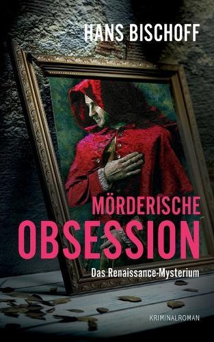 Mörderische Obsession: Das Renaissance-Mysterium