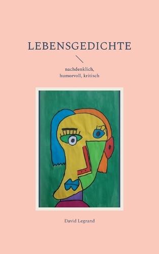 Lebensgedichte: nachdenklich, humorvoll, kritisch