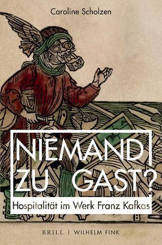 Niemand Zu Gast?: Hospitalitat Im Werk Franz Kafkas