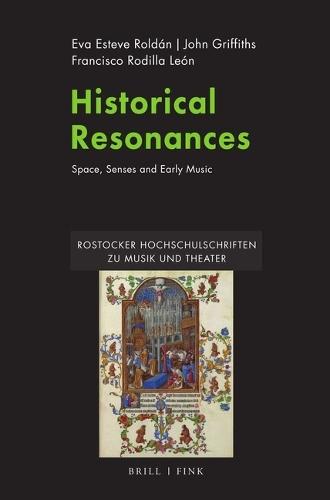 Historical Resonances: Space, Senses and Early Music