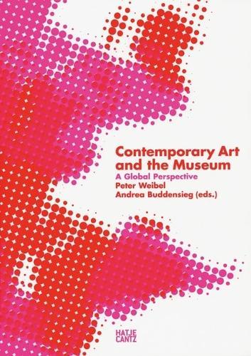 Contemporary Art and the Museum: A Global Perspective
