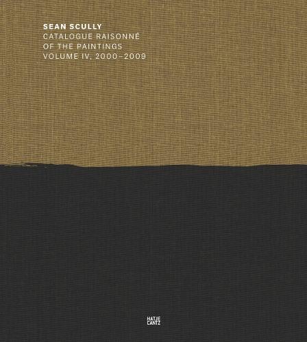 Sean Scully: Catalogue Raisonné of the Paintings Volume IV, 2000–2009