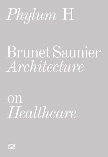 Phylum H (bilingual): Brunet Saunier Architecture on Healthcare
