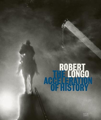 Robert Longo: The Acceleration of History
